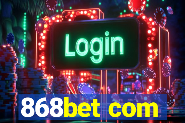 868bet com